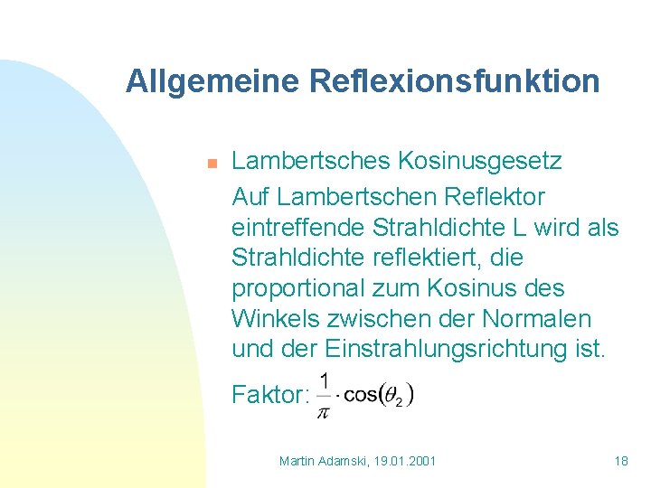 Allgemeine Reflexionsfunktion n Lambertsches Kosinusgesetz Auf Lambertschen Reflektor eintreffende Strahldichte L wird als Strahldichte