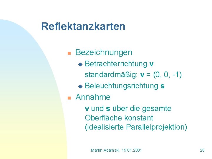 Reflektanzkarten n Bezeichnungen Betrachterrichtung v standardmäßig: v = (0, 0, -1) u Beleuchtungsrichtung s