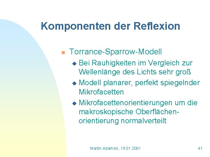 Komponenten der Reflexion n Torrance-Sparrow-Modell Bei Rauhigkeiten im Vergleich zur Wellenlänge des Lichts sehr