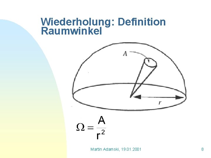 Wiederholung: Definition Raumwinkel Martin Adamski, 19. 01. 2001 8 