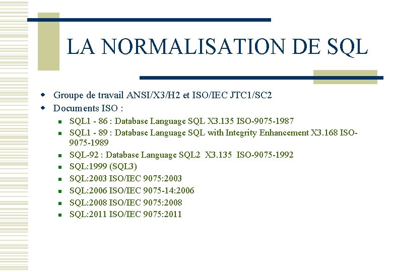 LA NORMALISATION DE SQL w Groupe de travail ANSI/X 3/H 2 et ISO/IEC JTC