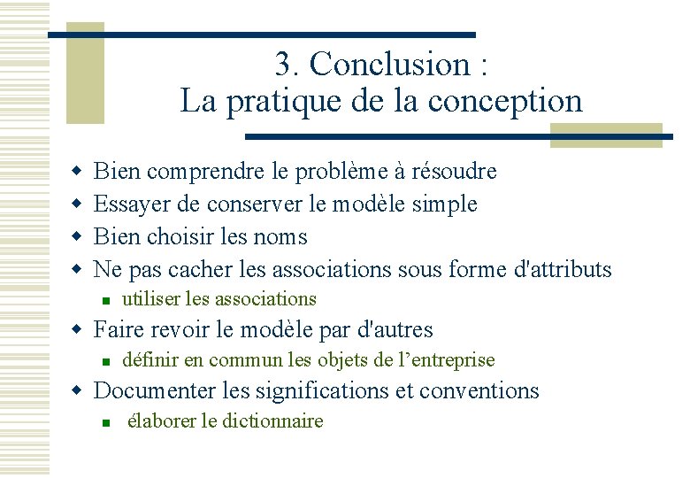 3. Conclusion : La pratique de la conception w w Bien comprendre le problème