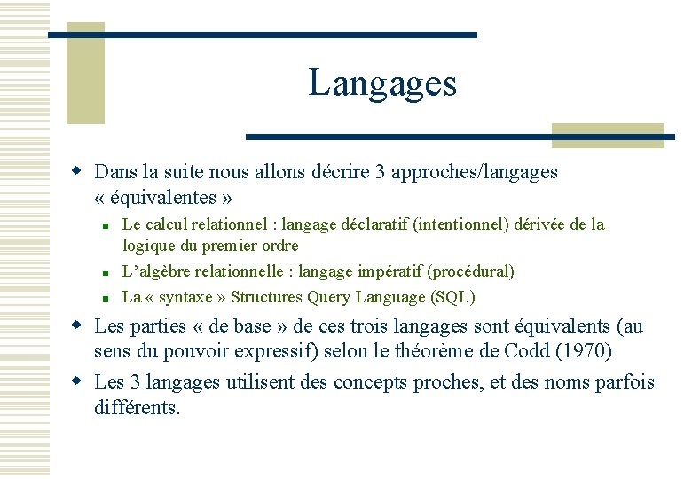 Langages w Dans la suite nous allons décrire 3 approches/langages « équivalentes » n