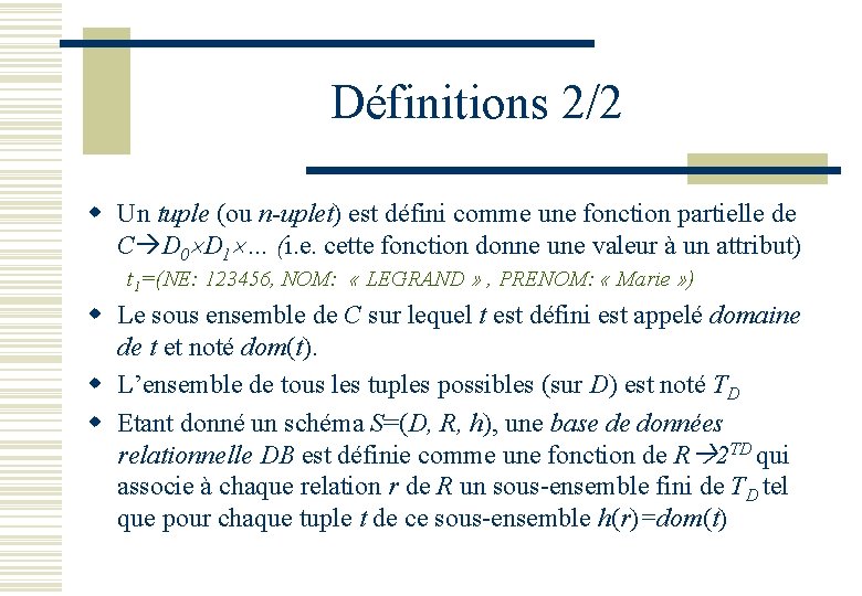 Définitions 2/2 w Un tuple (ou n-uplet) est défini comme une fonction partielle de