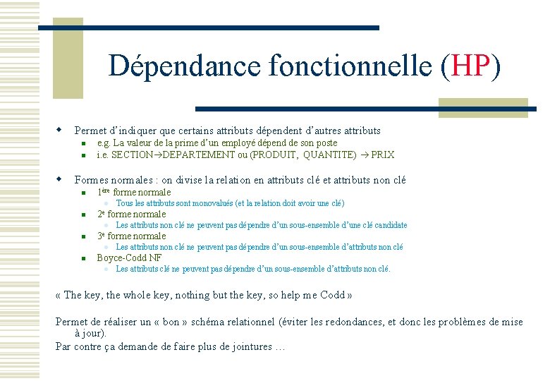 Dépendance fonctionnelle (HP) w Permet d’indiquer que certains attributs dépendent d’autres attributs n n