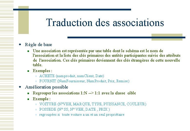 Traduction des associations w Règle de base n n Une association est représentée par