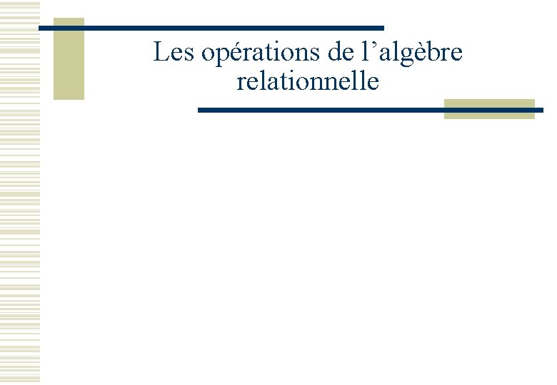 Les opérations de l’algèbre relationnelle 