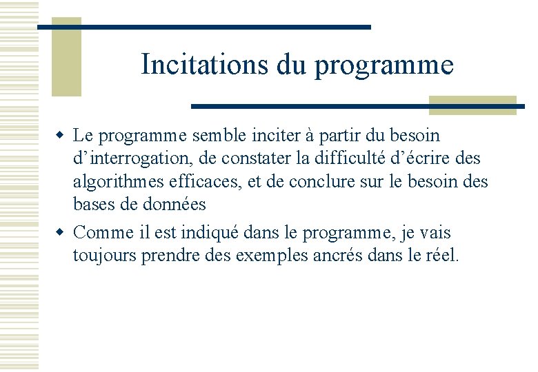 Incitations du programme w Le programme semble inciter à partir du besoin d’interrogation, de