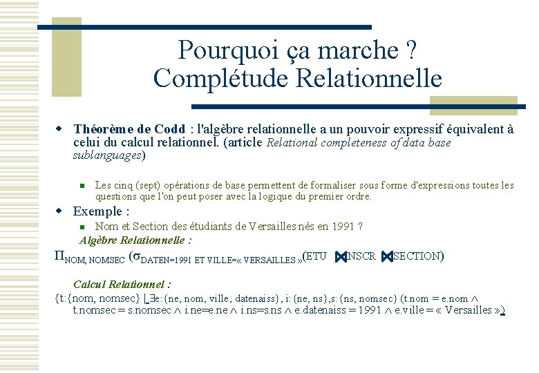 Pourquoi ça marche ? Complétude Relationnelle w Théorème de Codd : l'algèbre relationnelle a