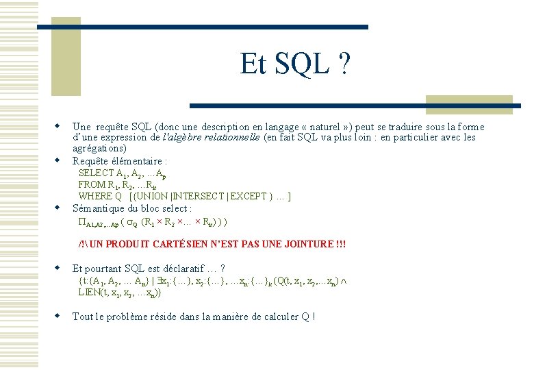 Et SQL ? w w Une requête SQL (donc une description en langage «