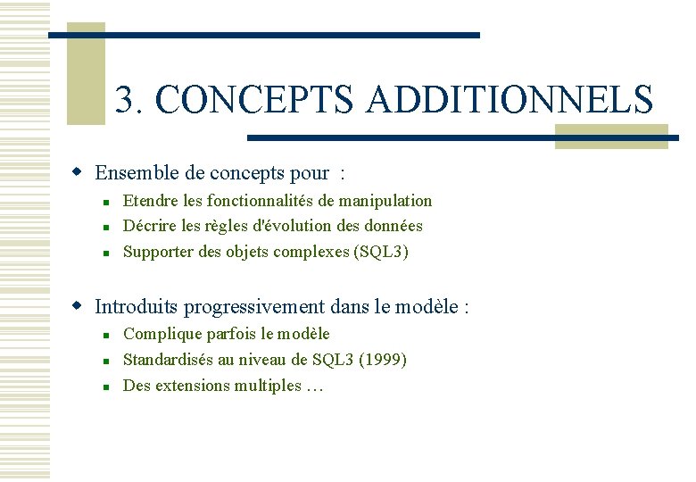 3. CONCEPTS ADDITIONNELS w Ensemble de concepts pour : n n n Etendre les