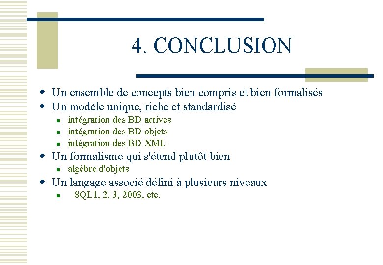 4. CONCLUSION w Un ensemble de concepts bien compris et bien formalisés w Un