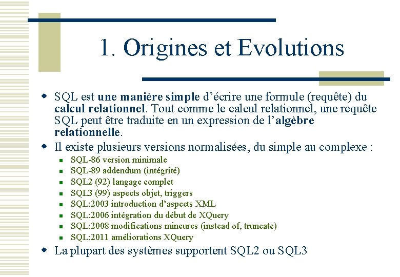 1. Origines et Evolutions w SQL est une manière simple d’écrire une formule (requête)