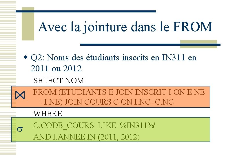 Avec la jointure dans le FROM w Q 2: Noms des étudiants inscrits en