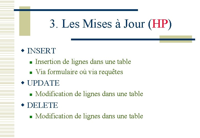 3. Les Mises à Jour (HP) w INSERT n n Insertion de lignes dans