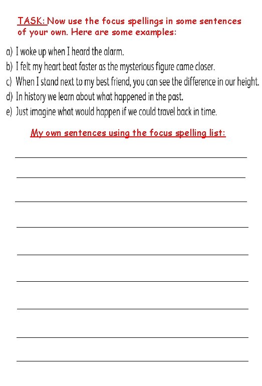 TASK: Now use the focus spellings in some sentences of your own. Here are
