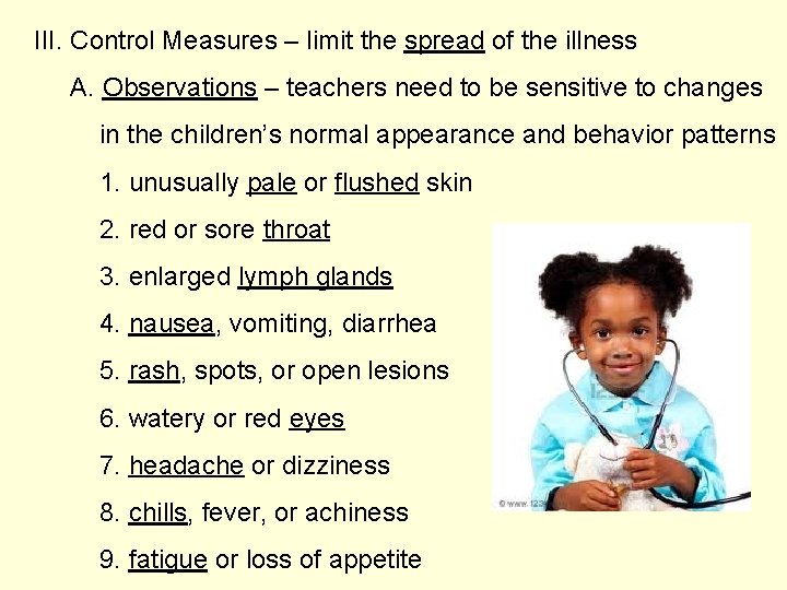 III. Control Measures – limit the spread of the illness A. Observations – teachers