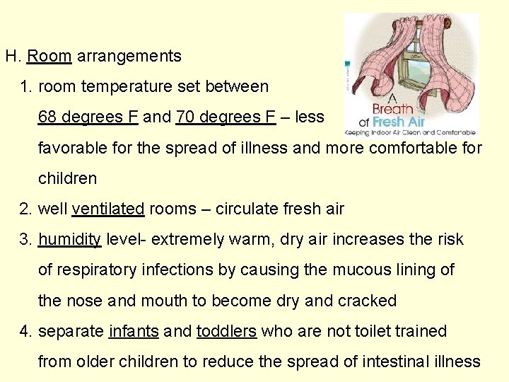 H. Room arrangements 1. room temperature set between 68 degrees F and 70 degrees