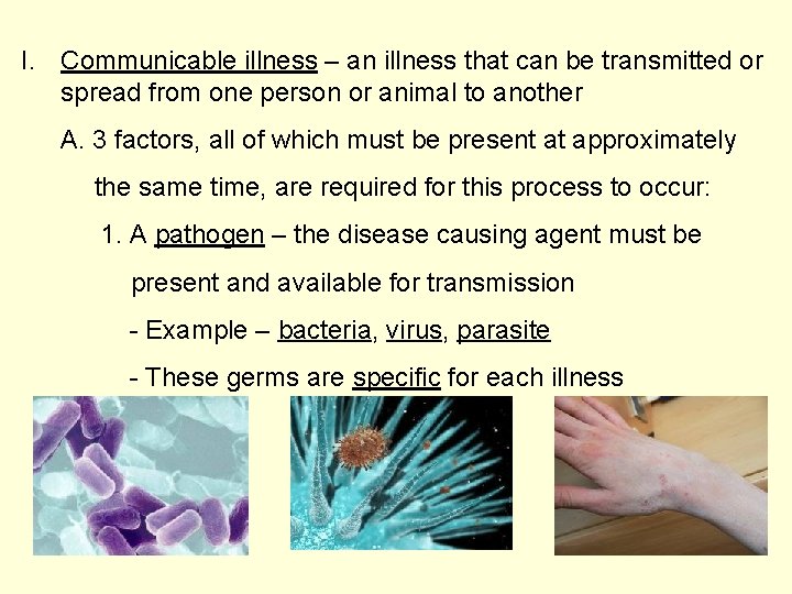 I. Communicable illness – an illness that can be transmitted or spread from one