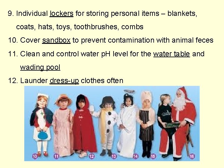 9. Individual lockers for storing personal items – blankets, coats, hats, toys, toothbrushes, combs