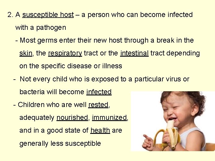 2. A susceptible host – a person who can become infected with a pathogen