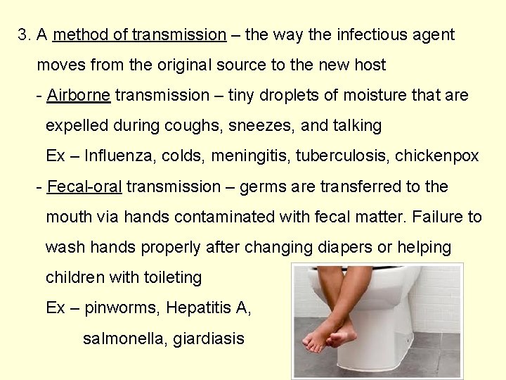 3. A method of transmission – the way the infectious agent moves from the