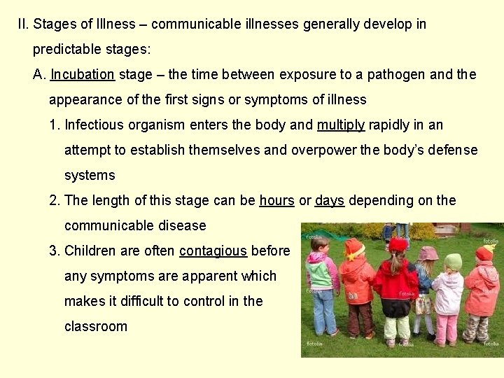 II. Stages of Illness – communicable illnesses generally develop in predictable stages: A. Incubation