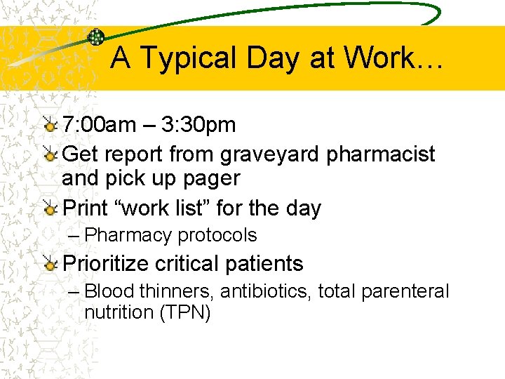 A Typical Day at Work… 7: 00 am – 3: 30 pm Get report