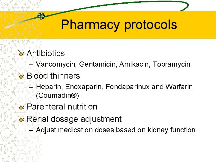 Pharmacy protocols Antibiotics – Vancomycin, Gentamicin, Amikacin, Tobramycin Blood thinners – Heparin, Enoxaparin, Fondaparinux