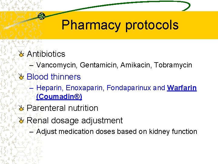 Pharmacy protocols Antibiotics – Vancomycin, Gentamicin, Amikacin, Tobramycin Blood thinners – Heparin, Enoxaparin, Fondaparinux