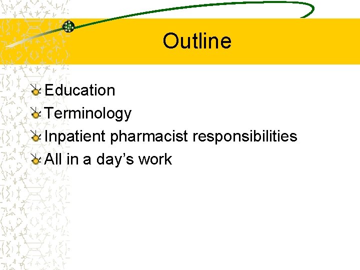 Outline Education Terminology Inpatient pharmacist responsibilities All in a day’s work 