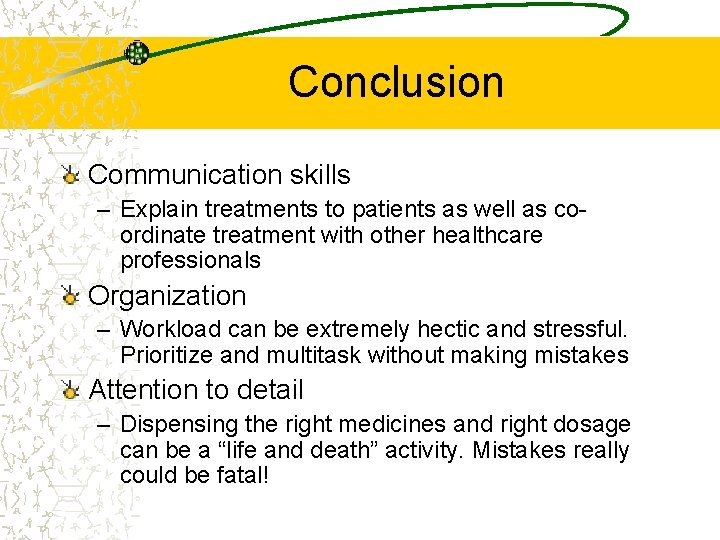 Conclusion Communication skills – Explain treatments to patients as well as coordinate treatment with