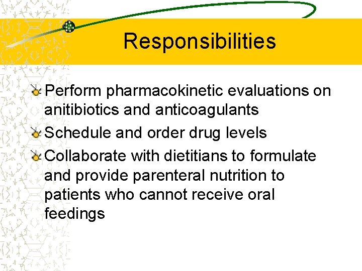 Responsibilities Perform pharmacokinetic evaluations on anitibiotics and anticoagulants Schedule and order drug levels Collaborate
