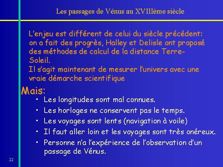 Les passages de Vénus au XVIIIème siècle L’enjeu est différent de celui du siècle