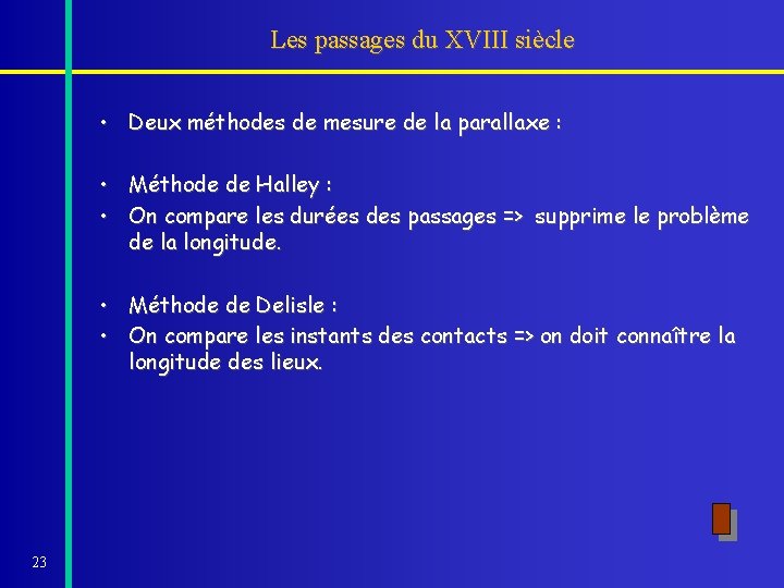 Les passages du XVIII siècle • Deux méthodes de mesure de la parallaxe :