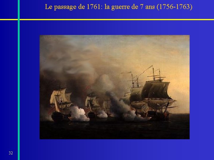 Le passage de 1761: la guerre de 7 ans (1756 -1763) 32 