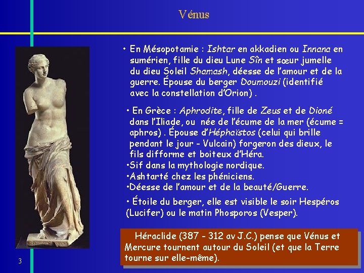 Vénus • En Mésopotamie : Ishtar en akkadien ou Innana en sumérien, fille du