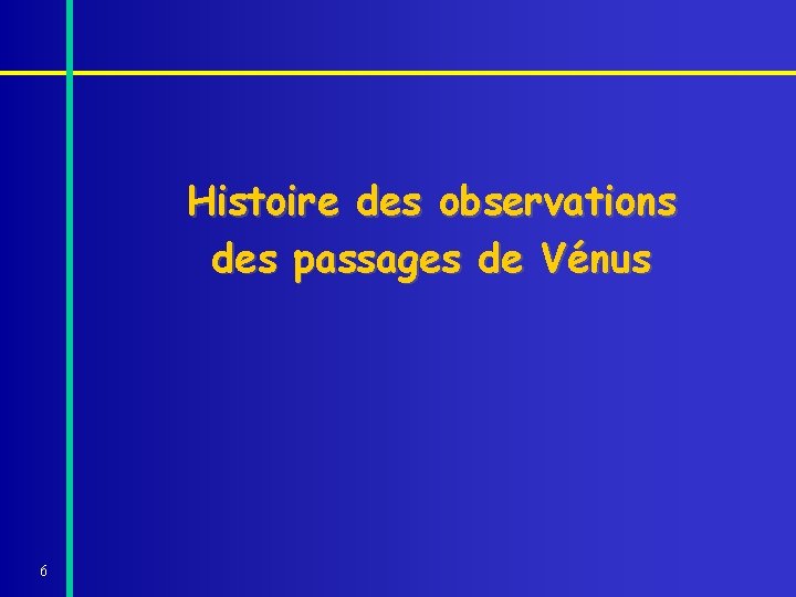 Histoire des observations des passages de Vénus 6 