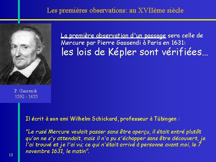 Les premières observations: au XVIIème siècle La première observation d'un passage sera celle de