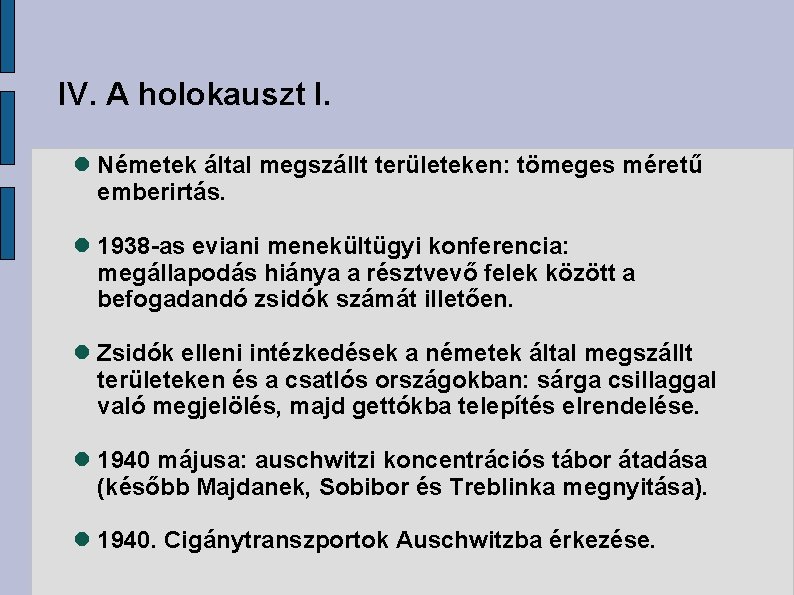 IV. A holokauszt I. Németek által megszállt területeken: tömeges méretű emberirtás. 1938 -as eviani