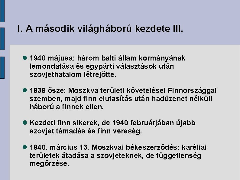 I. A második világháború kezdete III. 1940 májusa: három balti állam kormányának lemondatása és