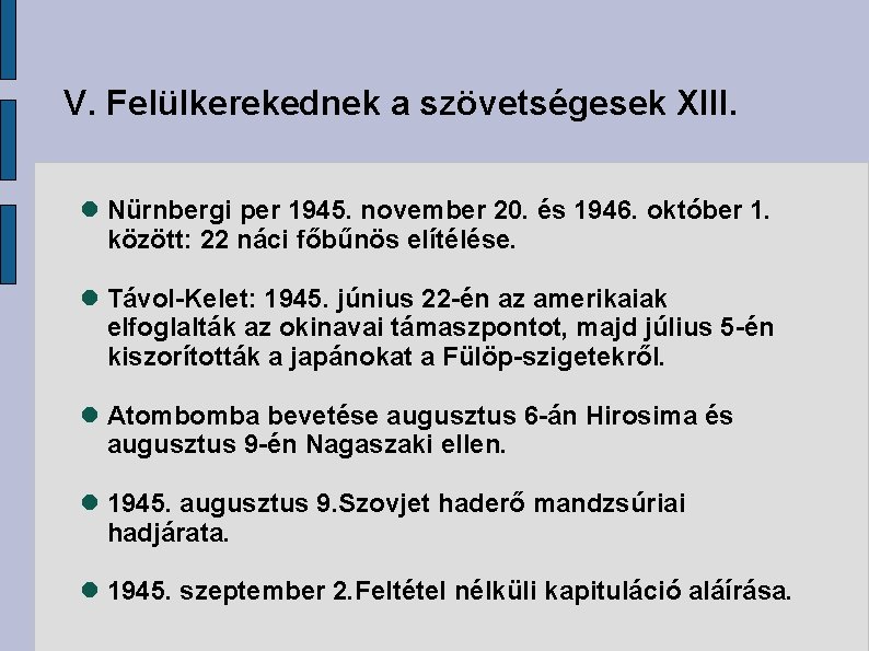 V. Felülkerekednek a szövetségesek XIII. Nürnbergi per 1945. november 20. és 1946. október 1.