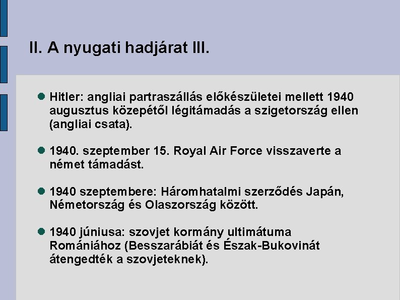 II. A nyugati hadjárat III. Hitler: angliai partraszállás előkészületei mellett 1940 augusztus közepétől légitámadás