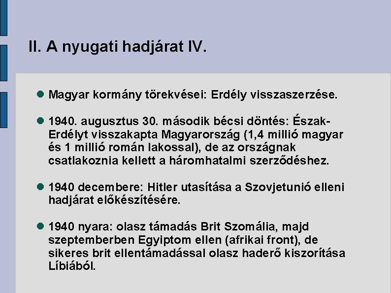 II. A nyugati hadjárat IV. Magyar kormány törekvései: Erdély visszaszerzése. 1940. augusztus 30. második