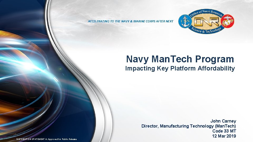 ACCELERATING TO THE NAVY & MARINE CORPS AFTER NEXT Navy Man. Tech Program Impacting
