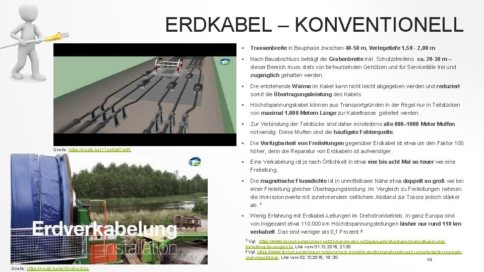  ERDKABEL – KONVENTIONELL § Trassenbreite in Bauphase zwischen 40 -50 m, Verlegetiefe 1,