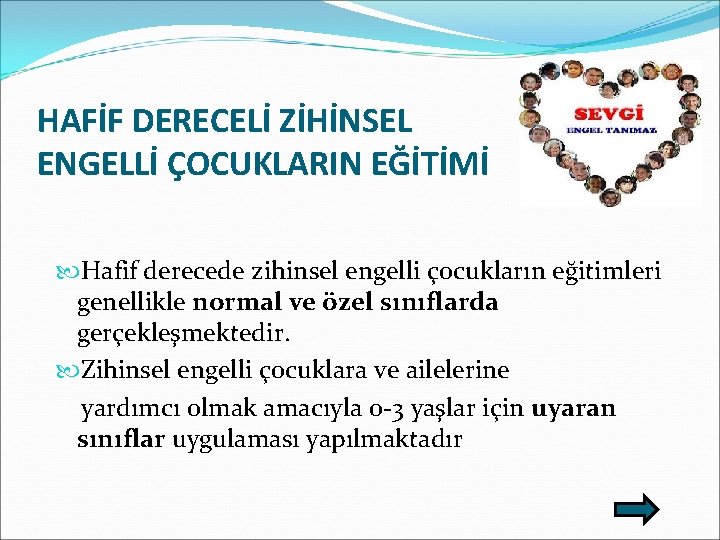 HAFİF DERECELİ ZİHİNSEL ENGELLİ ÇOCUKLARIN EĞİTİMİ Hafif derecede zihinsel engelli çocukların eğitimleri genellikle normal