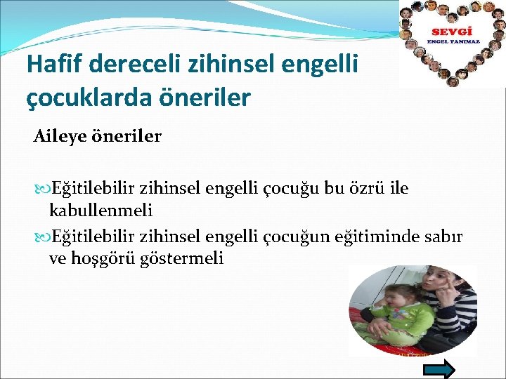 Hafif dereceli zihinsel engelli çocuklarda öneriler Aileye öneriler Eğitilebilir zihinsel engelli çocuğu bu özrü