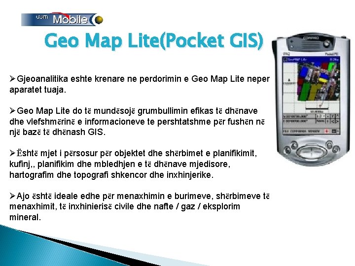 Geo Map Lite(Pocket GIS) ØGjeoanalitika eshte krenare ne perdorimin e Geo Map Lite neper