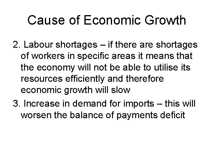 Cause of Economic Growth 2. Labour shortages – if there are shortages of workers